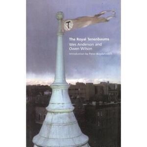 The Royal Tenenbaums: A Screenplay -- Wes Anderson